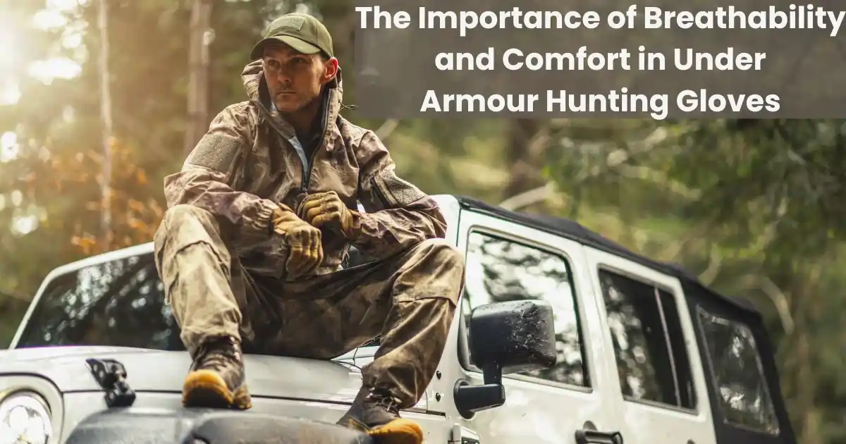 Breathability & Comfort of under armour hunting gloves