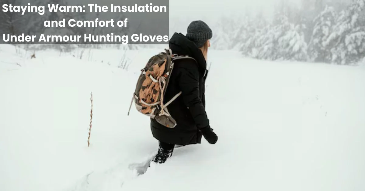 under armour hunting gloves offer Insulation & Warmth