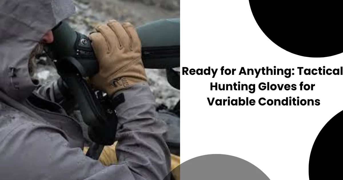 Versatility of hunting gloves