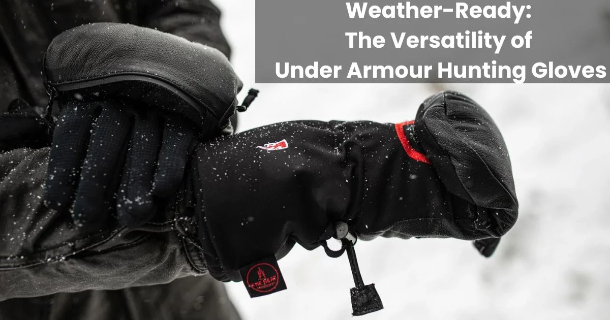 Weather Adaptability ander amour hunting gloves