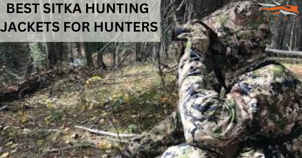 best sitka hunting jackets for proo hunters