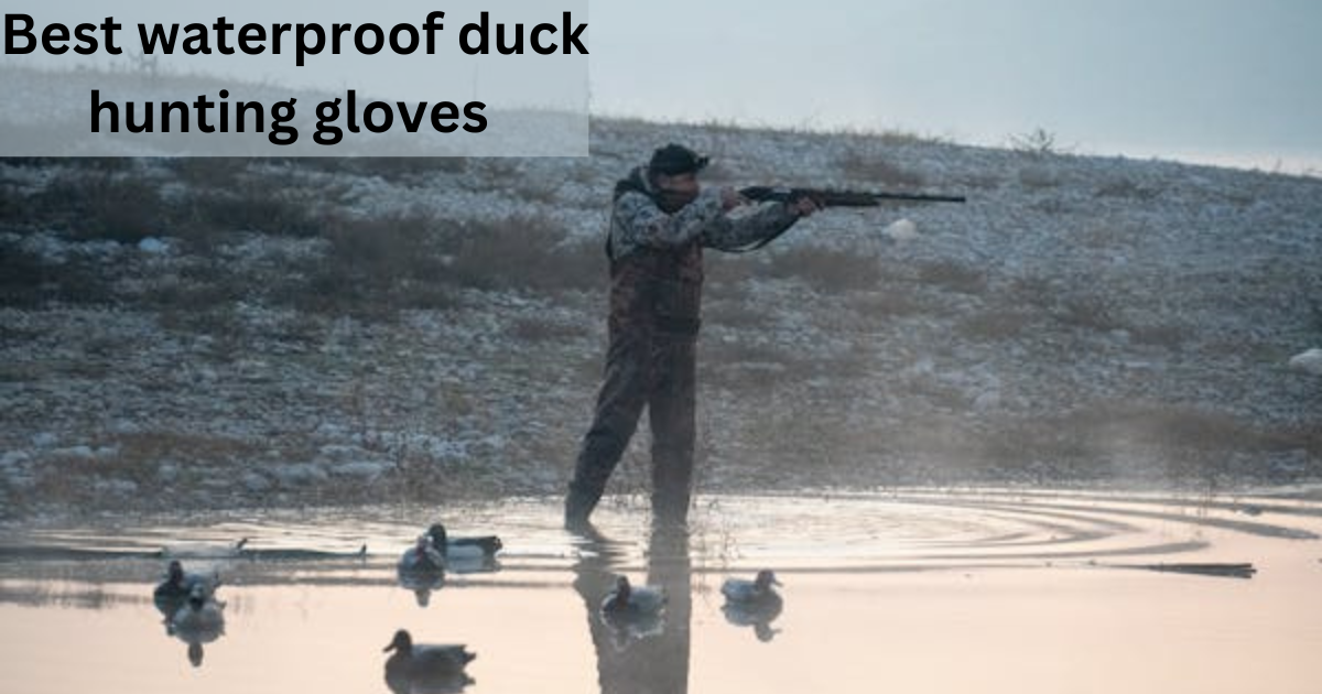 best waterproof duck hunting gloves